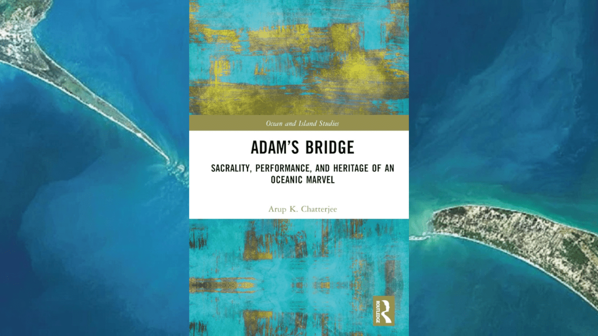 Adam’s Bridge: Sacrality, Performance, and Heritage of an Oceanic Marvel
