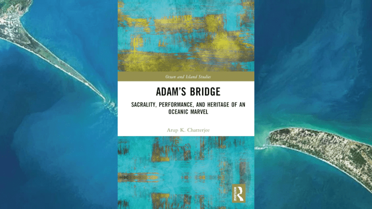 Adam’s Bridge: Sacrality, Performance, and Heritage of an Oceanic Marvel