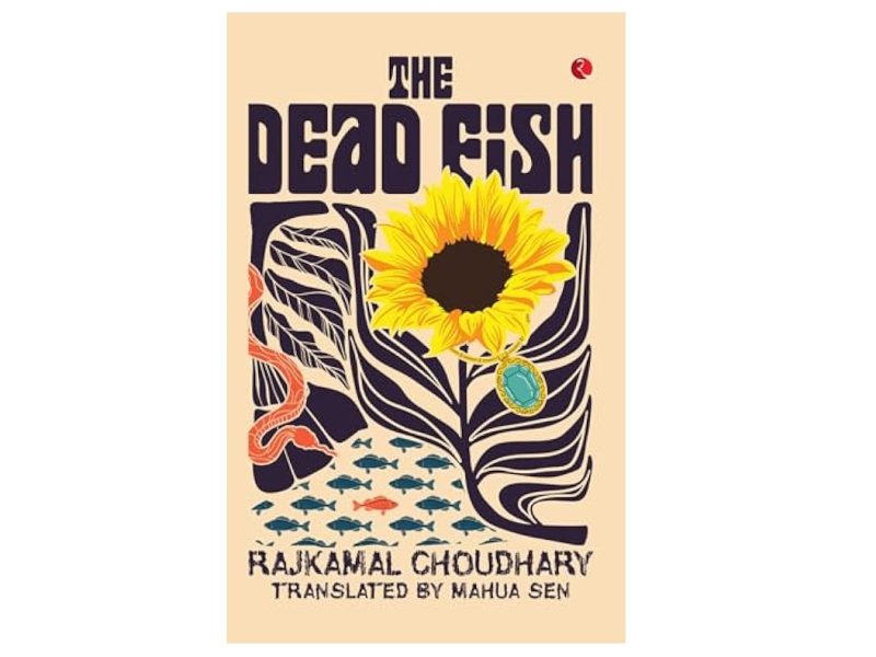 Arup K. Chatterjee Reviews Mahua Sen’s The Dead Fish: Translation of Rajkamal Choudhary’s Machhli Mari Hui (1964)