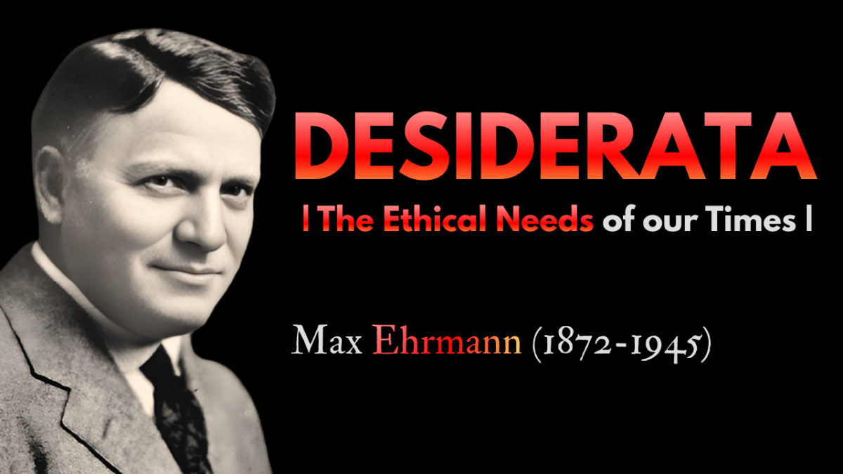 “Desiderata” | A Poem by Max Ehrmann | Read by Arup K. Chatterjee