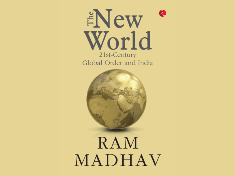 Dismaying an Orthodoxy: Ram Madhav’s The New World