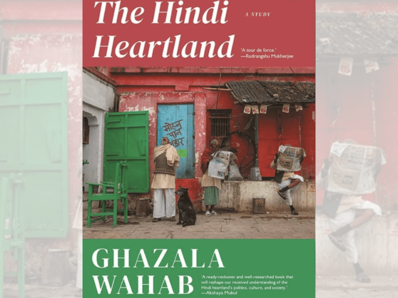 Plural Pasts to Majoritarian Present? | Ghazala Wahab’s The Hindi Heartland