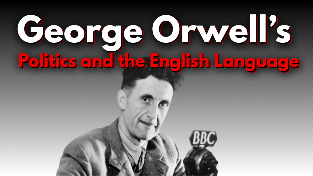 Revisiting George Orwell’s “Politics and the English Language”