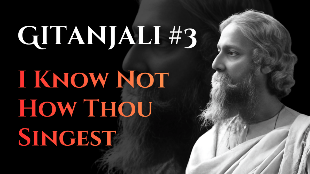 I Know Not How Thou Singest, My Master | Gitanjali #3 | Rabindranath Tagore