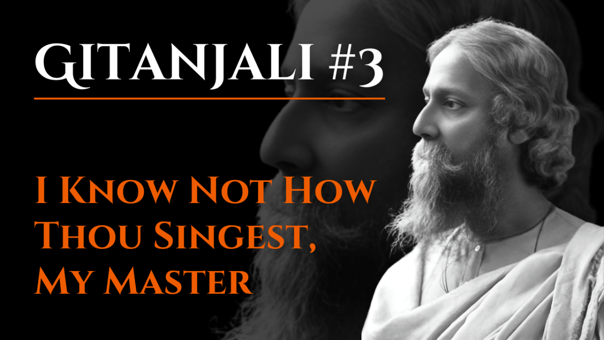 I Know Not How Thou Singest, My Master | Gitanjali #3 | Rabindranath Tagore