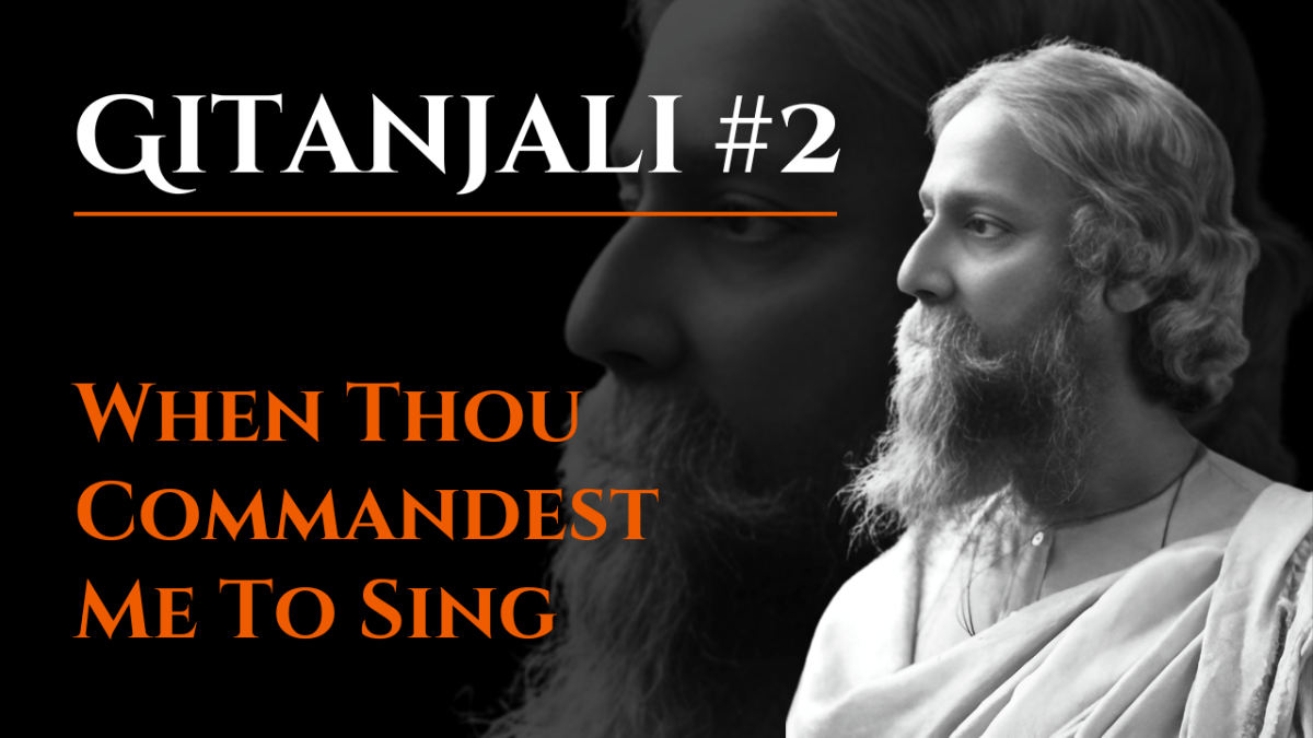 When Thou Commandest Me to Sing | Gitanjali #2 | Rabindranath Tagore