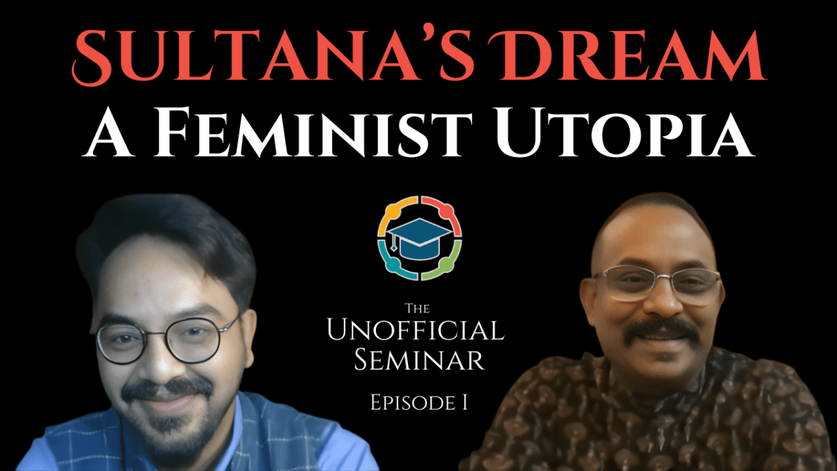The Feminist Utopia of “Sultana’s Dream” (1905) | Arup K. Chatterjee and Amit Ranjan