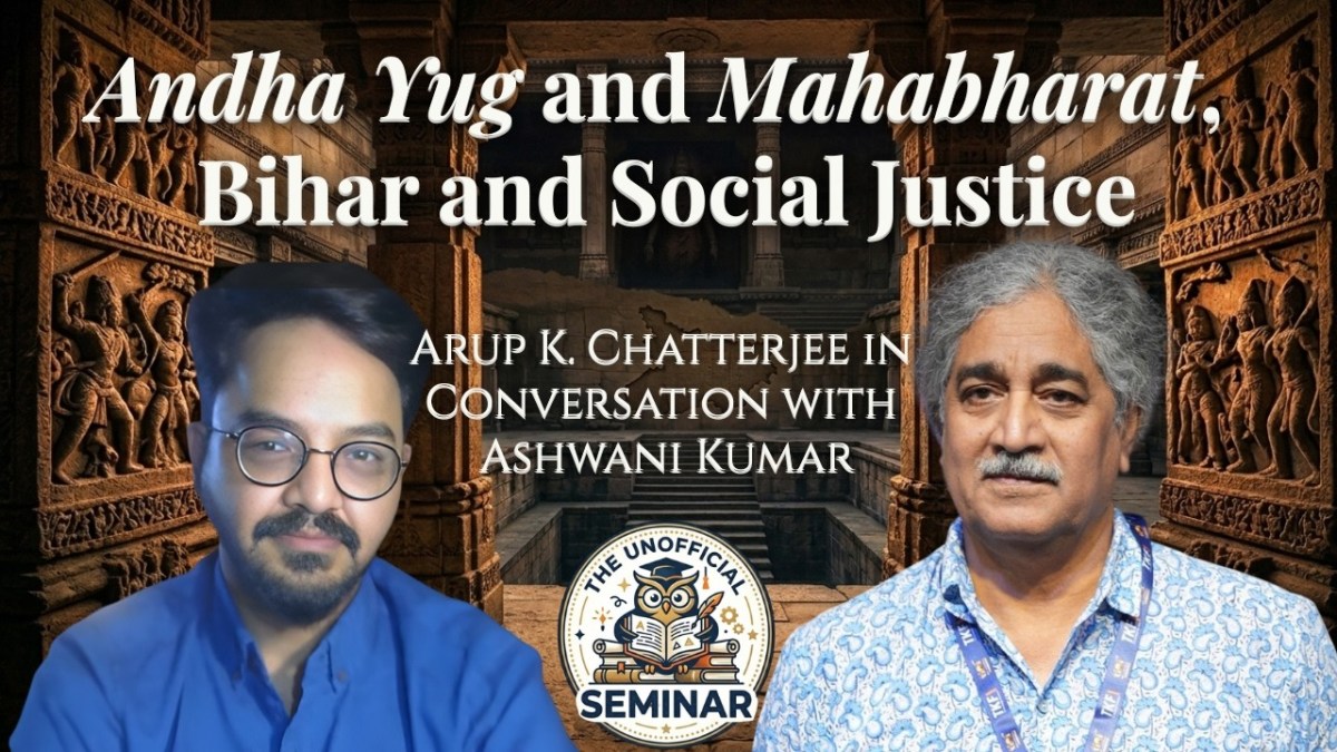 Andha Yug and Mahabharat | Bihar, Caste Census, Women’s Welfare | Arup K. Chatterjee in Conversation with Ashwani Kumar